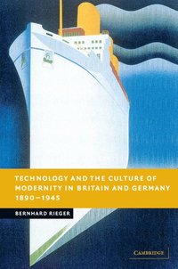 bokomslag Technology and the Culture of Modernity in Britain and Germany, 1890-1945