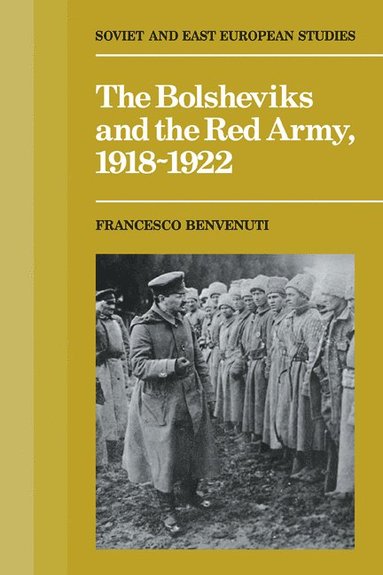 bokomslag The Bolsheviks and the Red Army 1918-1921