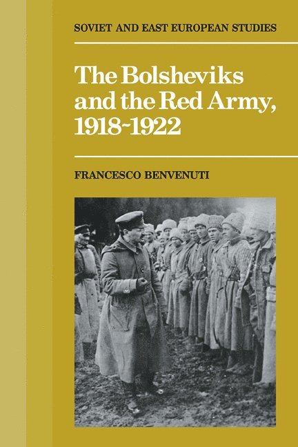 Francesco Benvenuti - The Bolsheviks and the Red Army 1918–1921, Häftad
