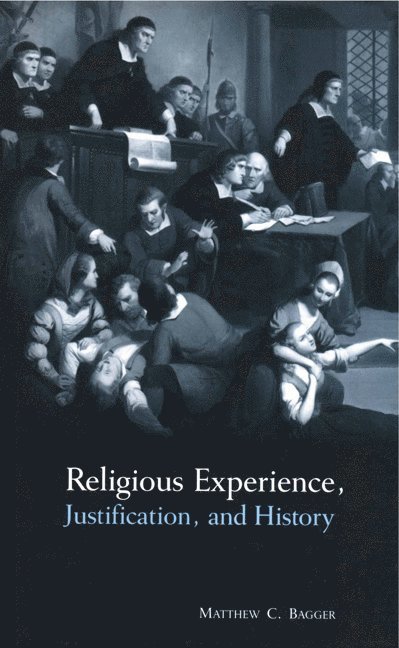 Matthew C. Bagger, New York) Bagger, Matthew C. (Columbia University - Religious Experience, Justification, and History, Häftad