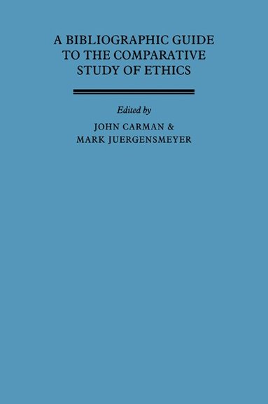 John Carman, Mark Jürgensmeyer - A Bibliographic Guide to the Comparative Study of Ethics, Häftad