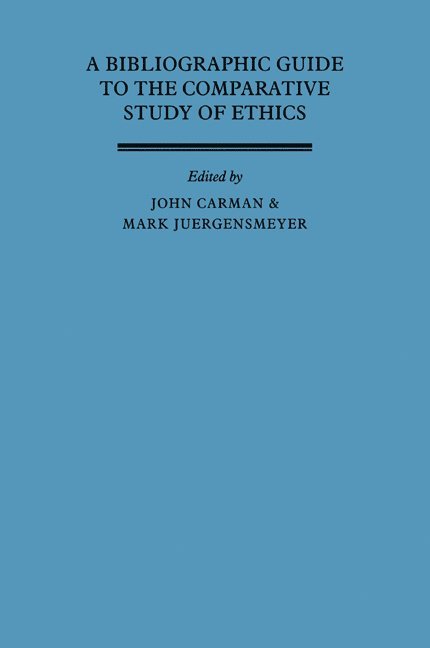 John Carman, Mark Jurgensmeyer, Mark J. Rgensmeyer - A Bibliographic Guide to the Comparative Study of Ethics, Häftad