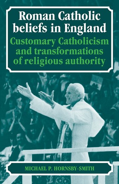 Michael P. Hornsby-Smith - Roman Catholic Beliefs in England, Häftad