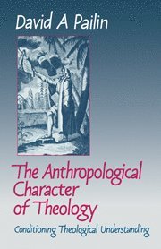 David A. Pailin, David A. (University of Manchester) Pailin - Anthropological Character of Theology, Häftad
