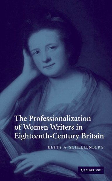 Betty A. Schellenberg - The Professionalization of Women Writers in Eighteenth-Century Britain, Häftad