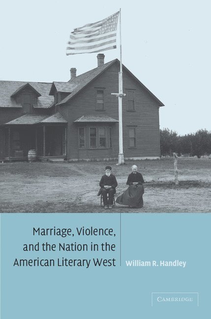 Marriage, Violence and the Nation in the American Literary West 1