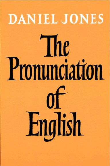 Daniel Jones - The Pronunciation of English, Häftad