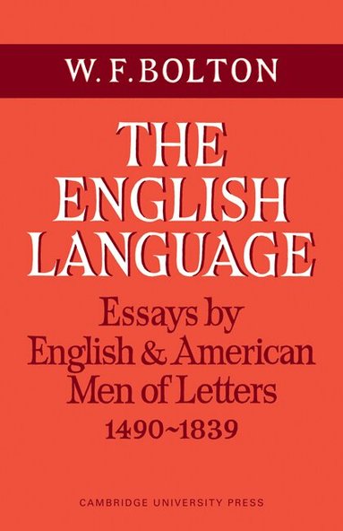 W. F. Bolton, W. F. Bolton - The English Language: Volume 1, Essays by English and American Men of Letters, 1490-1839, Häftad