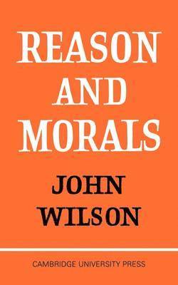 John Wilson - Reason and Morals, Häftad