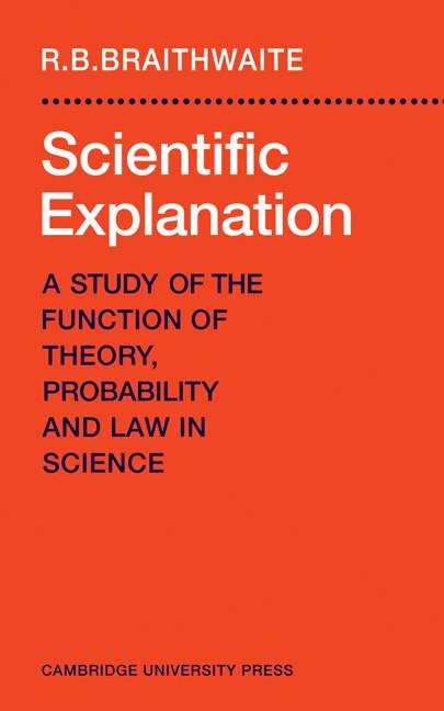 Richard Bevan Braithwaite, Max Braithwaite, R. B. Braithwaite - Scientific Explanation, Häftad