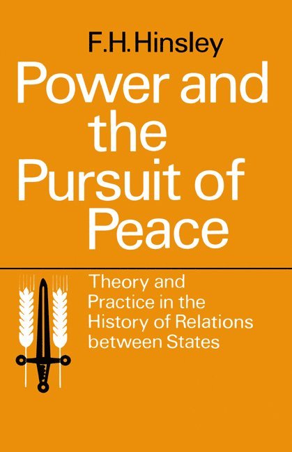 F. H. Hinsley, Francis Harry Hinsley - Power and the Pursuit of Peace: Theory and Practice in the History of Relations Between States, Häftad