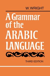bokomslag A Grammar of the Arabic Language Combined Volume Paperback