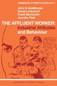 bokomslag The Affluent Worker: Industrial Attitudes and Behaviour