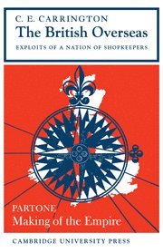 C. E. Carrington, Charles Carrington - British Overseas, Part 1, Making of the Empire, Häftad