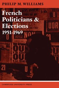 bokomslag French Politicians and Elections 1951-1969