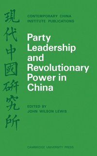 bokomslag Party Leadership and Revolutionary Power in China