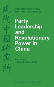 bokomslag Party Leadership and Revolutionary Power in China