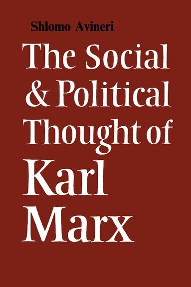 Shlomo Avineri - The Social and Political Thought of Karl Marx, Häftad