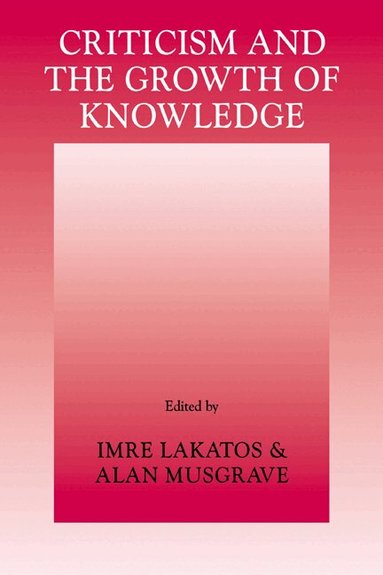 Imre Lakatos, Alan Musgrave - Criticism and the Growth of Knowledge: Volume 4, Häftad