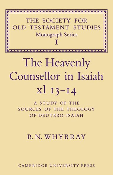 R. N. Whybray - The Heavenly Counsellor in Isaiah xl 13-14, Häftad
