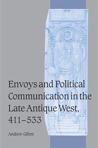 bokomslag Envoys and Political Communication in the Late Antique West, 411-533