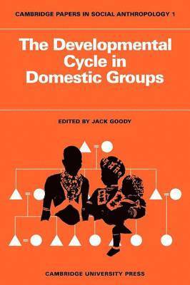 Jack Goody, Goody, Jack Goody - The Developmental Cycle in Domestic Groups, Häftad