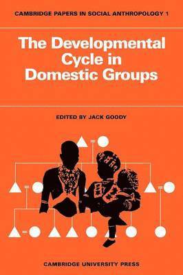 The Developmental Cycle in Domestic Groups 1