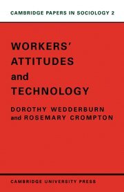 Dorothy Wedderburn, Rosemary Crompton - Workers' Attitudes and Technology, Häftad
