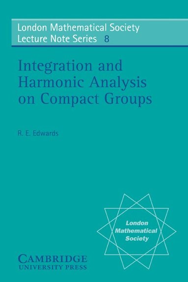 R. E. Edwards, N. J. Hitchin - Integration and Harmonic Analysis on Compact Groups, Häftad