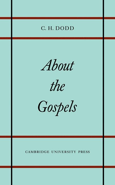 C. H. Dodd - About the Gospels, Häftad