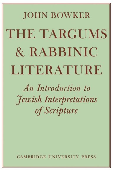 John Bowker - The Targums and Rabbinic Literature, Häftad