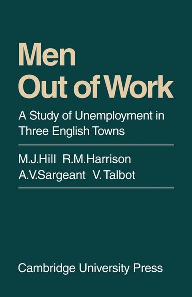 M. J. Hill, R. M. Harrison, A. V. Sargeant, V. Talbot - Men Out of Work, Häftad