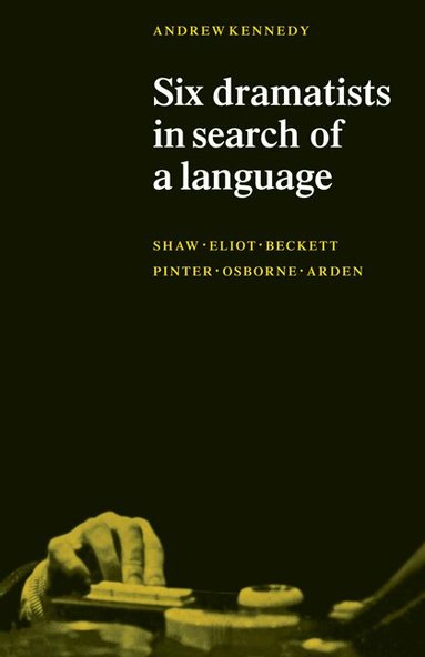 Andrew K. Kennedy - Six Dramatists in Search of a Language, Häftad