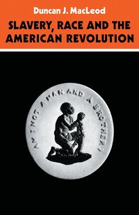 bokomslag Slavery, Race and the American Revolution
