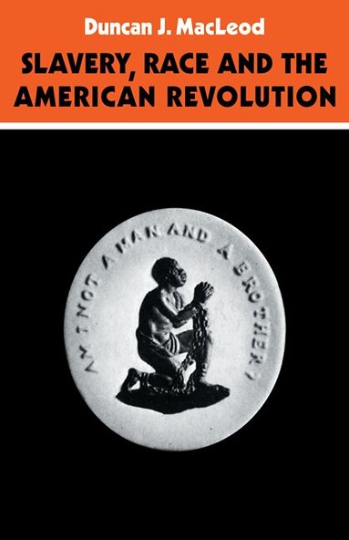 Duncan J. MacLeod - Slavery, Race and the American Revolution, Häftad