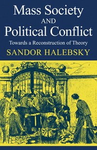 bokomslag Mass Society and Political Conflict