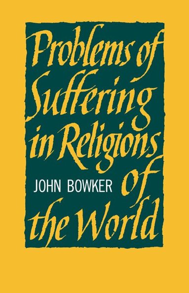 John Bowker - Problems of Suffering in Religions of the World, Häftad