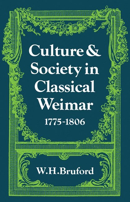 Culture and Society in Classical Weimar 1775-1806 1