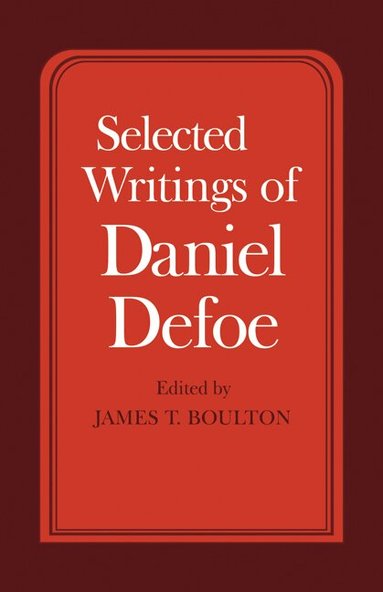 Daniel Defoe, Mary Ed Boulton, James T. Boulton - Selected Writings of Daniel Defoe, Häftad
