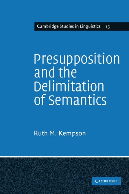 Presupposition and the Delimitation of Semantics 1