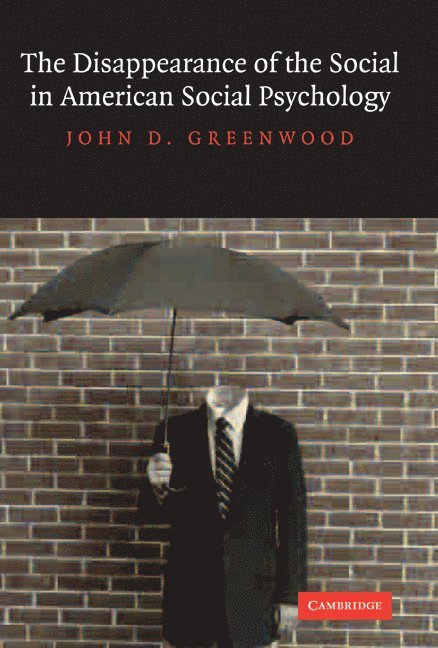 John D. Greenwood, John D. (City University of New York) Greenwood - Disappearance of the Social in American Social Psychology, Häftad