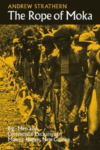 bokomslag The Rope of Moka: Big-Men and Ceremonial Exchange in Mount Hagen New Guinea