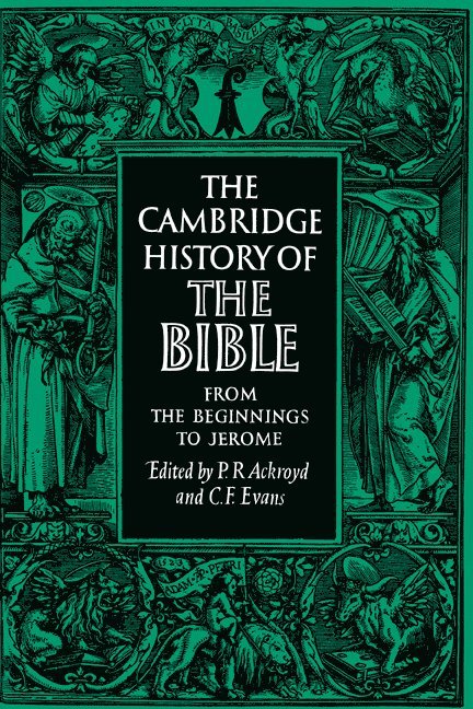 The Cambridge History of the Bible: Volume 1, From the Beginnings to Jerome 1