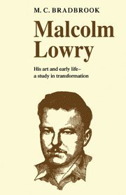 M. C. Bradbrook, Bradbrook - Malcolm Lowry: His Art and Early Life, Häftad