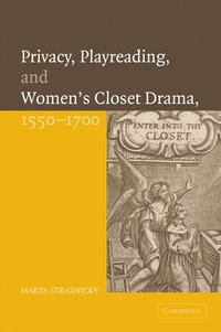 bokomslag Privacy, Playreading, and Women's Closet Drama, 1550-1700