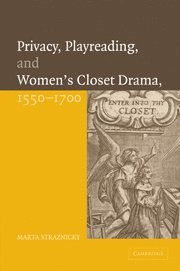 Marta Straznicky, Ontario) Straznicky, Marta (Queen's University - Privacy, Playreading, and Women's Closet Drama, 1550-1700, Häftad