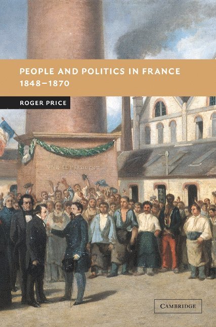 People and Politics in France, 1848-1870 1