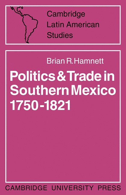 Politics and Trade in Mexico 1750-1821 1