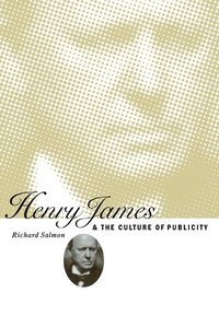 bokomslag Henry James and the Culture of Publicity