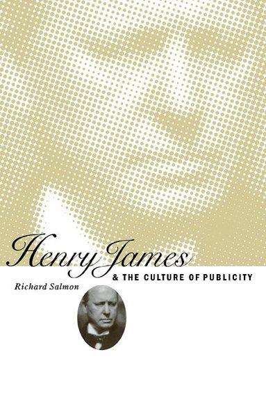 Richard Salmon - Henry James and the Culture of Publicity, Häftad